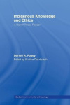Indigenous Knowledge and Ethics - A Darrell Posey Reader