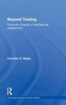 Beyond Testing (Classic Edition) - Towards a theory of educational assessment