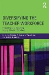 Diversifying the Teacher Workforce - Preparing and Retaining Highly Effective Teachers