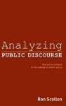 Analyzing Public Discourse - Discourse Analysis in the Making of Public Policy