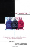 A Fourth Way? - Privatization, Property, and the Emergence of New Market Economies