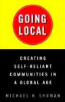 Going Local - Creating Self-Reliant Communities in a Global Age