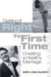 Getting It Right the First Time - Creating a Healthy Marriage