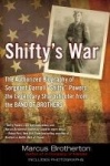 Shifty's War - The Authorized Biography of Sergeant Darrell "Shifty" Powers, the Legendary Sharpshooter from the Band of Brother