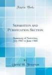 Separation and Purification Section: Summary of Activities, July 1967 to June 1968 (Classic Reprint)