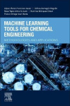 Machine Learning Tools for Chemical Engineering : Methodologies and Applications