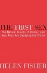 The First Sex: The Natural Talents of Women and How They Are Changing the World
