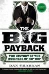The Big Payback - The History of the Business of Hip-Hop