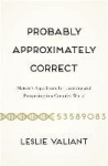 Probably Approximately Correct - Nature's Algorithms for Learning and Prospering in a Complex World