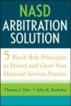 NASD Arbitration Solution - Five Black Belt Principles to Protect and Grow Your Financial Services Practice
