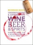 Beverage Basics - Understanding and Appreciating Wine, Beer, and Spirits