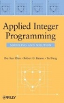 Applied Integer Programming - Modeling and Solution