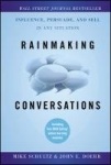 Rainmaking Conversations - Influence, Persuade, and Sell in Any Situation