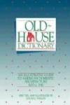 Old-House Dictionary - An Illustrated Guide to American Domestic Architecture (1600-1940)