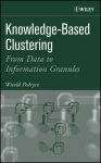 Knowledge-Based Clustering - From Data to Information Granules