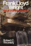 Frank Lloyd Wright - His Life and His Architecture