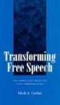 Transforming Free Speech - The Ambiguous Legacy of Civil Libertarianism