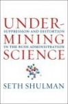 Undermining Science - Suppression and Distortion in the Bush Administration