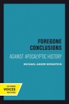 Foregone Conclusions - Against Apocalyptic History
