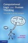 Computational Logic and Human Thinking: How to Be Artificially Intelligent