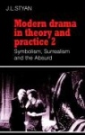 Modern Drama in Theory and Practice: Volume 2, Symbolism, Surrealism and the Absurd