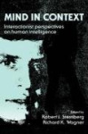 Mind in Context - Interactionist Perspectives on Human Intelligence