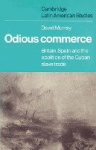 Odious Commerce - Britain, Spain and the Abolition of the Cuban Slave Trade