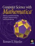 Computer Science with MATHEMATICA ® - Theory and Practice for Science, Mathematics, and Engineering