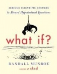 What If? - Serious Scientific Answers to Absurd Hypothetical Questions