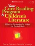Your Core Reading Program&Children's Literature, Grade K-3: Effective Strategies for Using the Best of Both