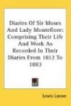 Diaries of Sir Moses and Lady Montefiore: Comprising Their Life and Work as Recorded in Their Diaries from 1812 to 1883