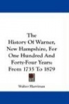 The History of Warner, New Hampshire, for One Hundred and Forty-Four Years: From 1735 to 1879