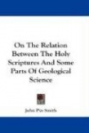 On the Relation Between the Holy Scriptures and Some Parts of Geological Science