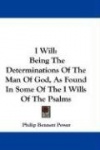 I Will: Being the Determinations of the Man of God, as Found in Some of the I Wills of the Psalms