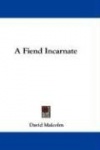 A Fiend Incarnate