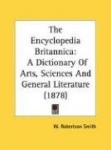 The Encyclopedia Britannica: A Dictionary of Arts, Sciences and General Literature (1878)