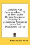 Memoirs and Correspondence of the Most Noble Richard Marquess Wellesley V1: Comprising Numerous Letters and Documents (1846)