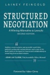 Structured Negotiation - A Winning Alternative to Lawsuits, Second Edition