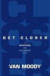Get Closer - A Devotional For Encountering God