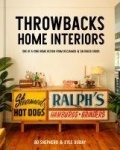 Throwbacks Home Interiors - One of a Kind Home Design from Reclaimed and Salvaged Goods