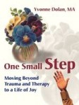 One Small Step - Moving Beyond Trauma and Therapy to a Life of Joy