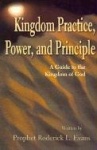 Kingdom Practice, Power, and Principle - A Guide to the Kingdom of God