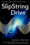SlipString Drive - String Theory, Gravity, and "Faster Than Light" Travel