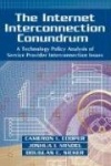 The Internet Interconnection Conundrum - A Technology Policy Analysis of Service Provider Interconnection Issues