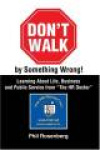 Don't Walk by Something Wrong! - Learning About Life, Business and Public Service from "The HR Doctor"