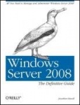 Windows Server 2008: The Definitive Guide - All You Need to Manage and Administer Windows Server 2008