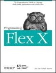 Programming Flex 3 -  The Comprehensive Guide to Creating Rich Media Applications with Adobe Flex