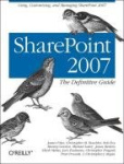 SharePoint 2007: The Definitive Guide - Using, Customizing, and Managing SharePoint 2007