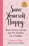 Save Yourself Happy - Easy money-saving tips for families on a budget from Money Mum Official – the SUNDAY TIMES bestseller