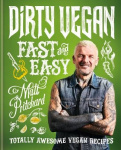 Dirty Vegan Fast and Easy - Totally awesome vegan recipes
